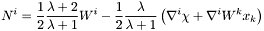 \[ N^i = \frac{1}{2}\frac{\lambda+2}{\lambda+1}W^i-\frac{1}{2} \frac{\lambda}{\lambda+1}\left(\nabla^i\chi+\nabla^iW^kx_k\right) \]